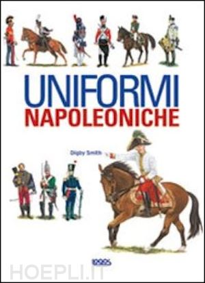 smith digby - uniformi napoleoniche