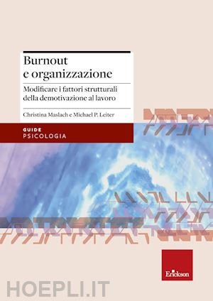 maslach christina; leiter michael p.; mazzeo r. (curatore) - burnout e organizzazione