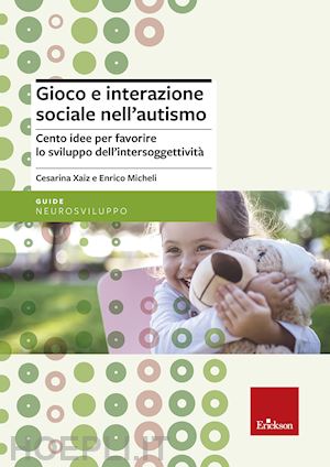 xaiz cesarina; micheli enrico; dossi g. (curatore) - gioco e interazione sociale nell'autismo