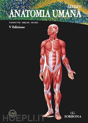 Anatomia Umana - Seeley - Seeley; Vanputte; Regan; Russo; Di Meglio F.,  Castaldo C., Nurzynska D. (Curatore)