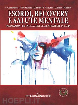 corrivetti giulio; di munzio walter; pinto gaetano; ramunni francesco; sapia car - esordi, recovery e salute mentale. innovazioni ed evoluzioni delle strategie di