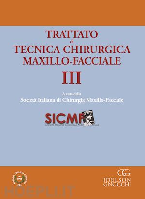 sicmf, societa' italiana di chirurgia maxillo-facciale (curatore) - trattato di tecnica chirurgica maxillo-facciale, vol. 3