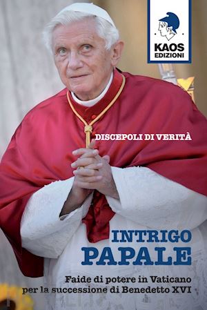 discepoli di verita' - intrigo papale