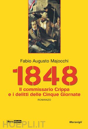 majocchi fabio augusto - 1848. il commissario crippa e i delitti delle cinque giornate