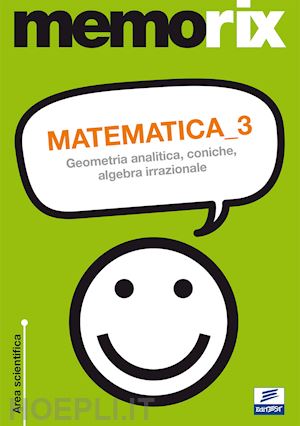 barbuto emiliano - matematica. vol. 3: geometria analitica, coniche, algebra irrazionale