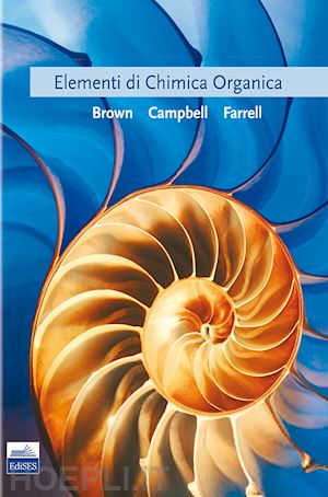 brown william h.; campbell mary k.; farrell shawn o.; minchiotti l. (curatore) - elementi di chimica organica