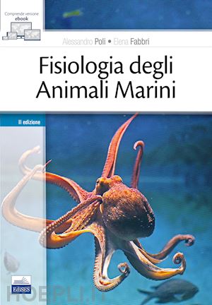 poli alessandro; fabbri elena - fisiologia degli animali marini