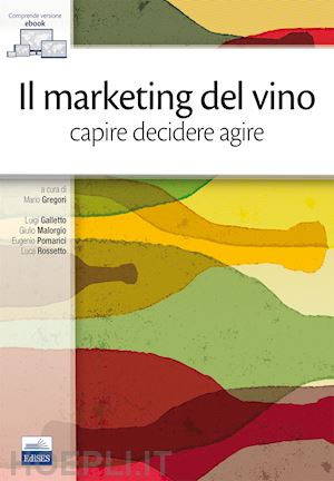 galletto l.; malorgio g.; pomarici e.; rossetto l. - il marketing del vino