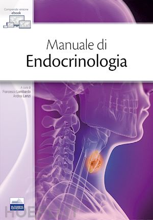 lombardo francesco, lenzi andrea (curatore); aa.vv. - manuale di endocrinologia