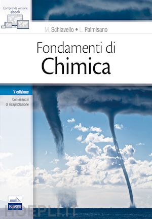 schiavello mario; palmisano leonardo - fondamenti di chimica. con contenuto digitale (fornito elettronicamente) 5a ed.