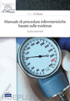 di muzio marco - manuale di procedure infermieristiche basate sull'evidenza. guida essenziale