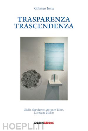 isella gilberto - trasparenza. trascendenza