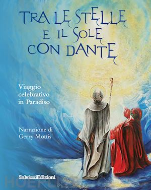 mottis gerry - tra le stelle e il sole con dante. viaggio celebrativo in paradiso