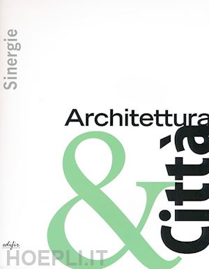 fabbrizzi f. (curatore) - sinergie. architettura & citta'. ediz. illustrata