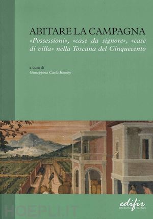 romby g. c. (curatore) - abitare la campagna. «possessioni», «case da signore», «case di villa» nella tos