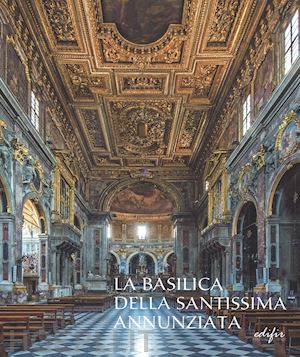 sisi carlo (curatore) - la basilica della santissima annunziata. dal seicento all'ottocento