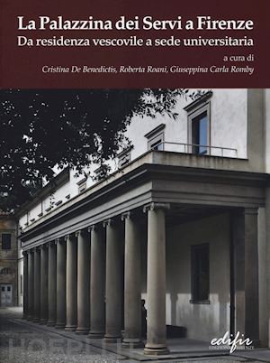 de benedictis c. (curatore); roani r. (curatore); romby g. (curatore) - la palazzina dei servi