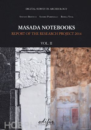 bertocci s.(curatore); parrinello s.(curatore); vital r.(curatore) - masada notebooks. report of the research project 2014. vol. 2