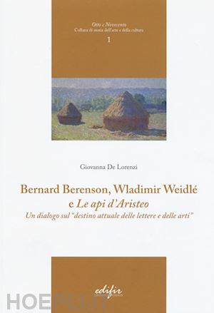 de lorenzi giovanna - bernard berenson, wladimir weidlé, e «le api d'aristeo». un dialogo sul «destino attuale delle lettere e delle arti»