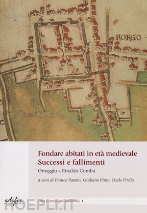 panero franco; pinto giuliano; pirillo paolo - fondare abitati in eta' medievale successi e fallimenti