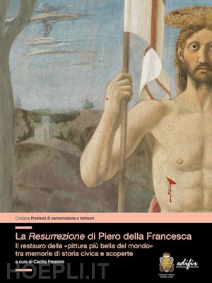 frosinini c. (curatore) - la resurrezione di piero della francesca