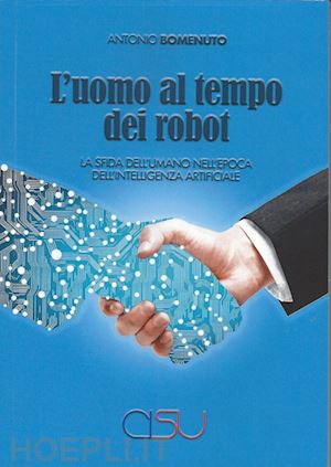 bomenuto antonio - l'uomo al tempo dei robot