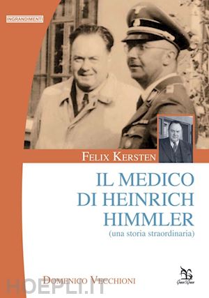 vecchioni domenico - felix kersten. il medico di heinrich himmler