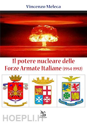 meleca vincenzo - il potere nucleare delle forze armate italiane