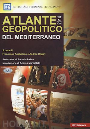 anghelone f. (curatore); ungari a. (curatore) - atlante geopolitico del mediterraneo 2014