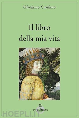 cardano girolamo - il libro della mia vita