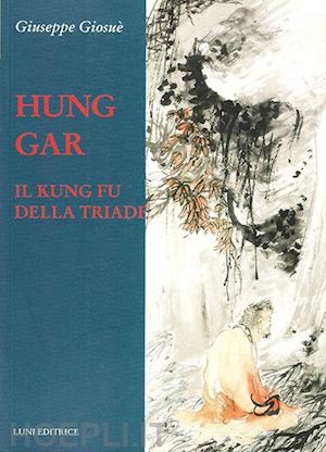 giosue' giuseppe - hung gar - il kung fu della triade