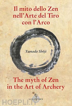 yamada shoji - il mito dello zen nell'arte del tiro con l'arco