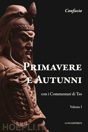 confucio - primavere e autunni - con i commentari di tso