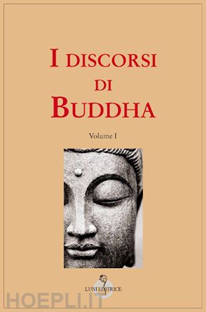 buddha; neumann karl eugen, de lorenzo giuseppe (curatore) - i discorsi di buddha - 3 volumi indivisibili
