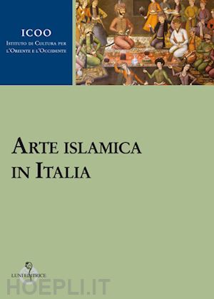 martelli anna maria; doniselli eramo isabella - arte islamica in italia