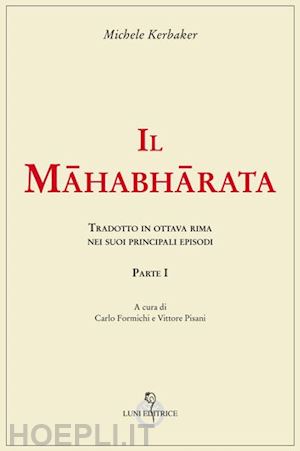 kerbaker michele; formichi carlo, pisani vittore (curatore) - il mahabharata (5 voll)