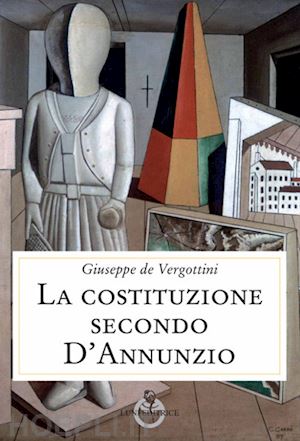 de vergottini giuseppe - la costituzione secondo d'annunzio