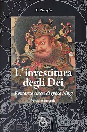 zhonglin xu; cannata v. (curatore) - l'investitura degli dei. romanzo cinese di epoca ming