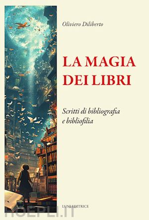 diliberto oliviero - la magia dei libri