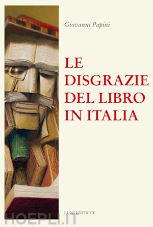 papini giovanni - le disgrazie del libro in italia