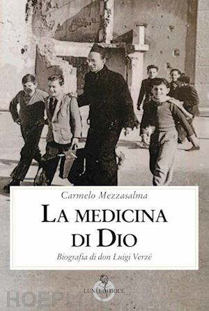 mezzasalma carmelo - la medicina di dio - don luigi verze'