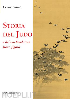 barioli cesare - storia del judo e del suo fondatore kano jigoro