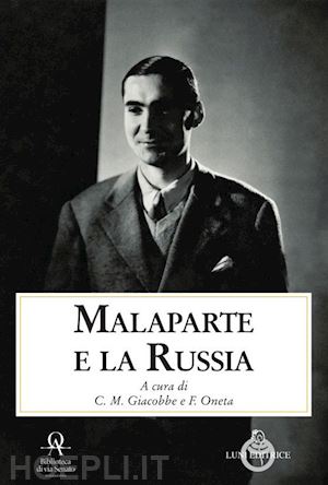 giacobbe c. m. (curatore); oneta f. (curatore) - malaparte e la russia