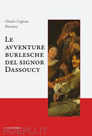 coypeau dassoucy charles - le avventure burlesche del signor dassoucy