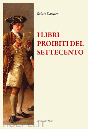 darnton robert - i libri proibiti del settecento