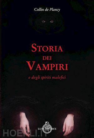 de plancy collin - storia dei vampiri e degli spiriti malefici