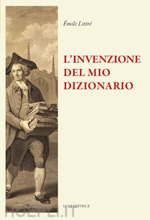 littre' emile - l'invenzione del mio dizionario