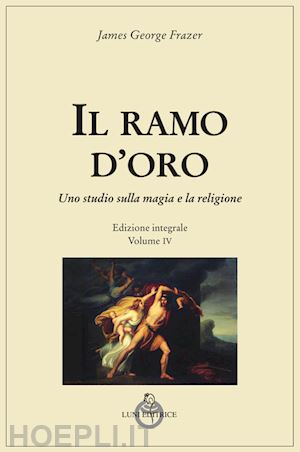 frazer james george - il ramo d'oro edizione integrale . vol. 4