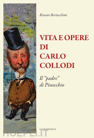 bertacchini renato - vita e opere di carlo collodi. il «padre» di pinocchio