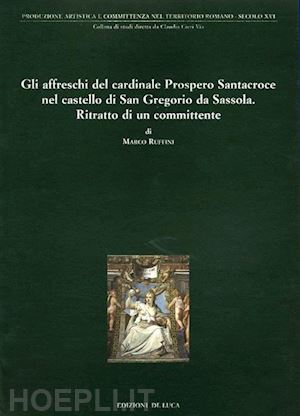 ruffini marco - affreschi del cardinale prospero santacroce nel castello di san gregorio da sass